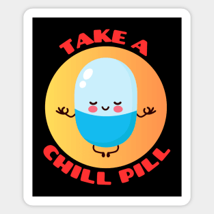 Take A Chill Pill | Chill Pill Pun Sticker